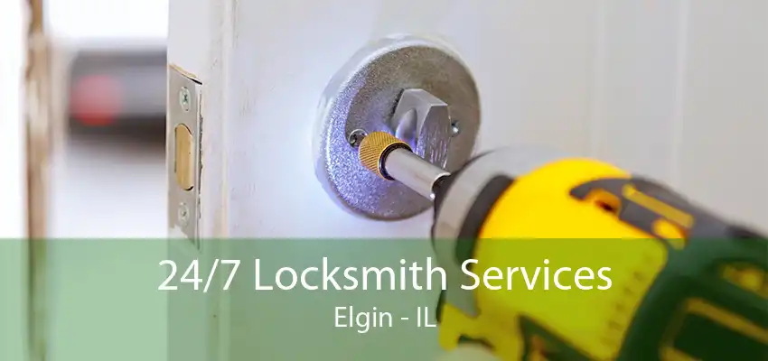 24/7 Locksmith Services Elgin - IL