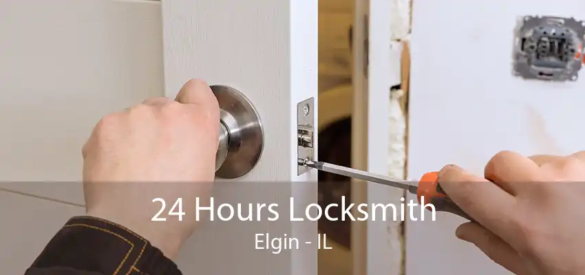 24 Hours Locksmith Elgin - IL