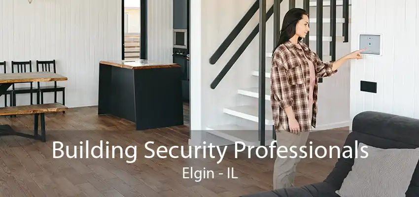 Building Security Professionals Elgin - IL