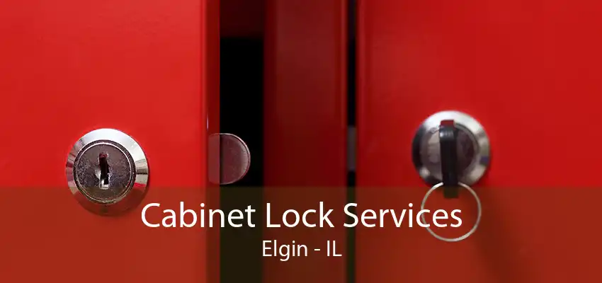 Cabinet Lock Services Elgin - IL