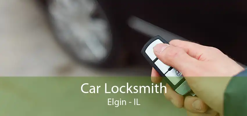 Car Locksmith Elgin - IL