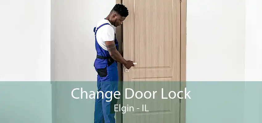 Change Door Lock Elgin - IL