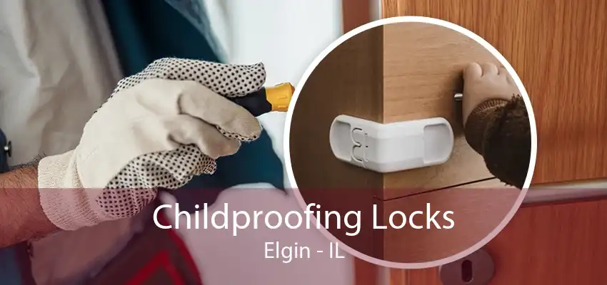 Childproofing Locks Elgin - IL