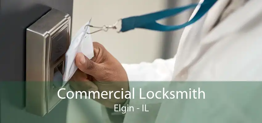 Commercial Locksmith Elgin - IL