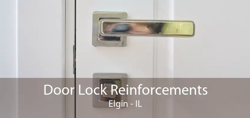 Door Lock Reinforcements Elgin - IL