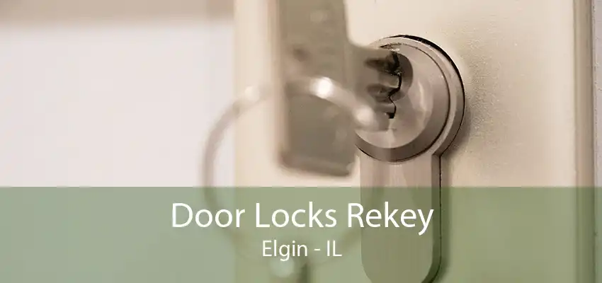 Door Locks Rekey Elgin - IL