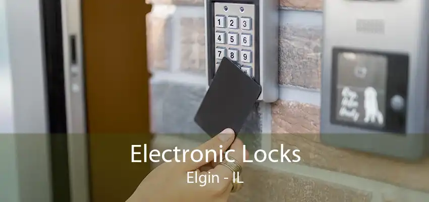 Electronic Locks Elgin - IL