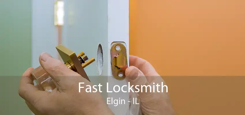 Fast Locksmith Elgin - IL