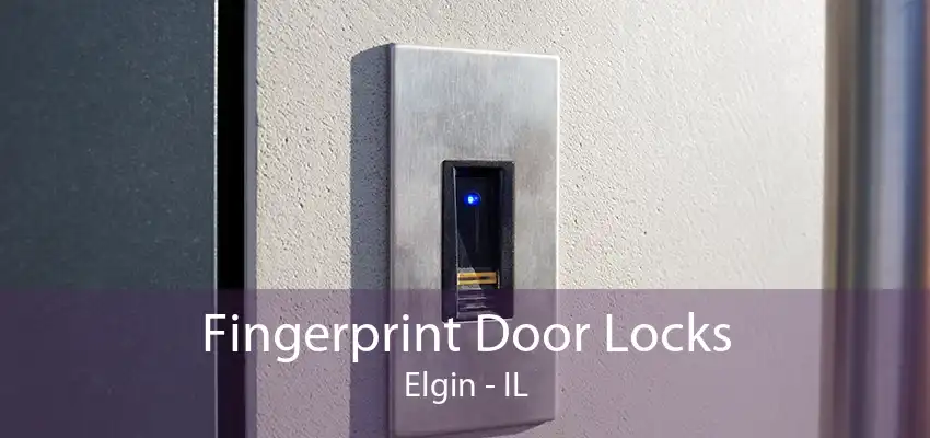 Fingerprint Door Locks Elgin - IL