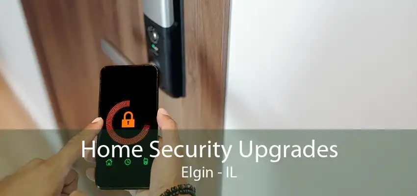 Home Security Upgrades Elgin - IL