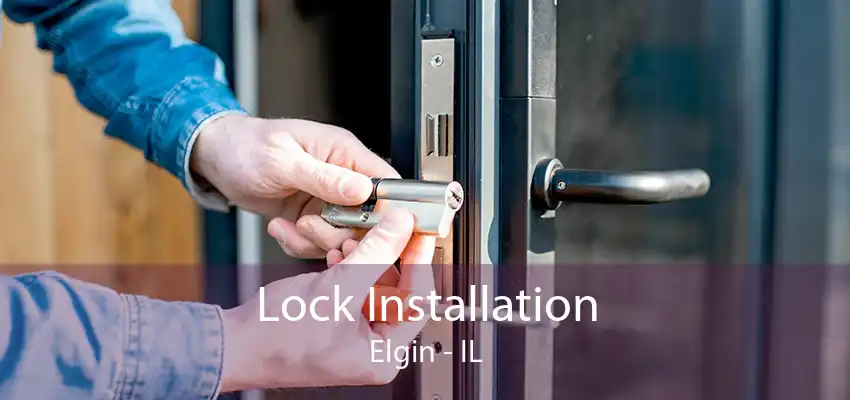 Lock Installation Elgin - IL