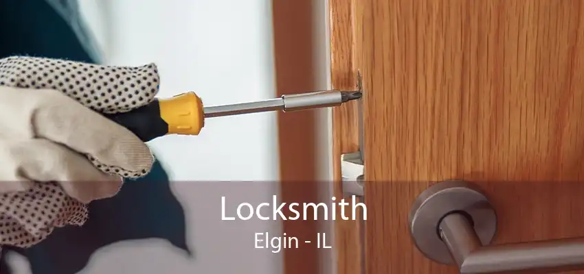 Locksmith Elgin - IL