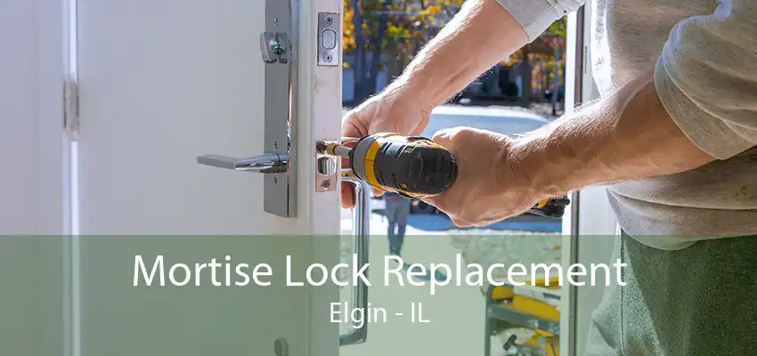 Mortise Lock Replacement Elgin - IL