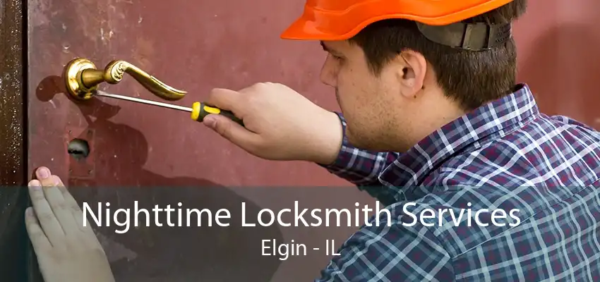 Nighttime Locksmith Services Elgin - IL