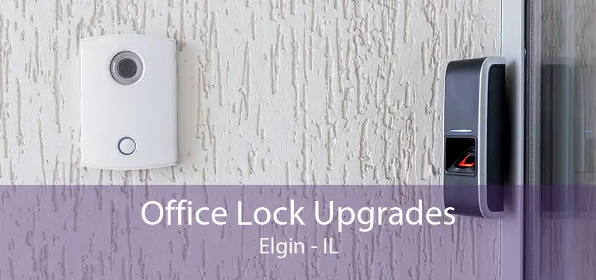 Office Lock Upgrades Elgin - IL