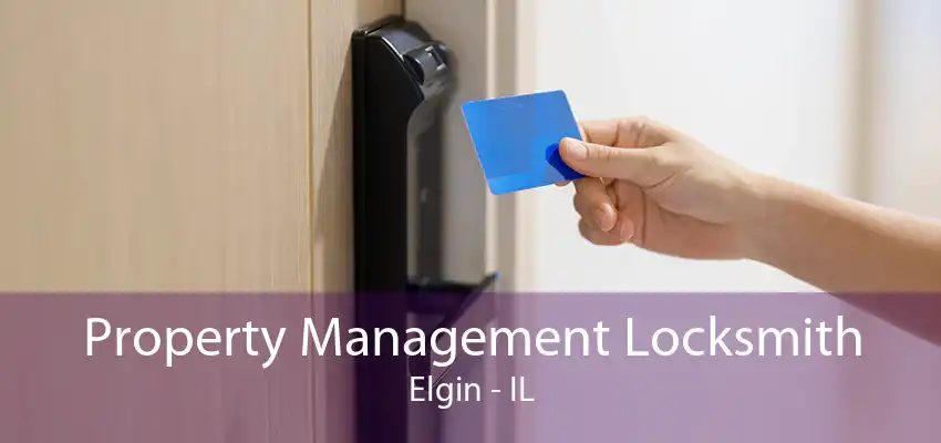 Property Management Locksmith Elgin - IL