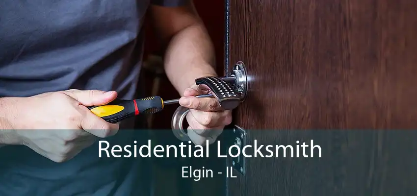 Residential Locksmith Elgin - IL