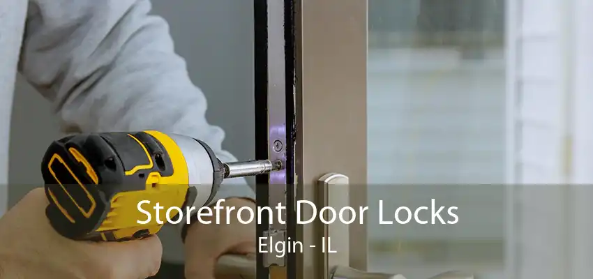 Storefront Door Locks Elgin - IL