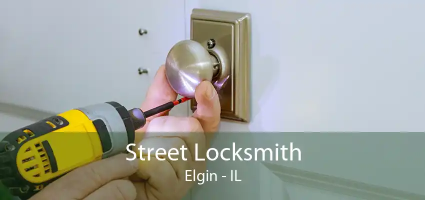 Street Locksmith Elgin - IL