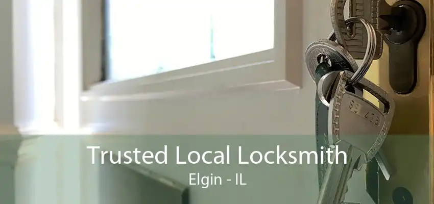 Trusted Local Locksmith Elgin - IL