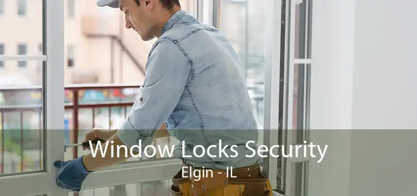 Window Locks Security Elgin - IL